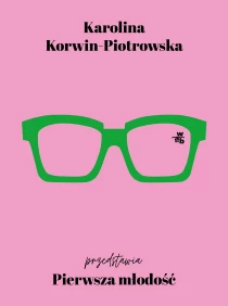 Karolina Korwin-Piotrowska Pierwsza młodość
