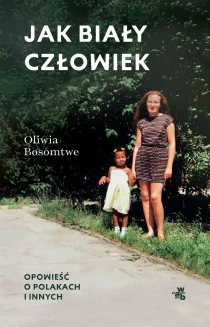 Oliwia Bosomtwe Jak biały człowiek. Opowieść o Polakach i innych - ebook