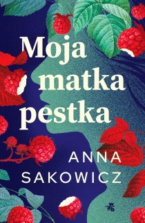 Anna Sakowicz Moja matka pestka - ebook